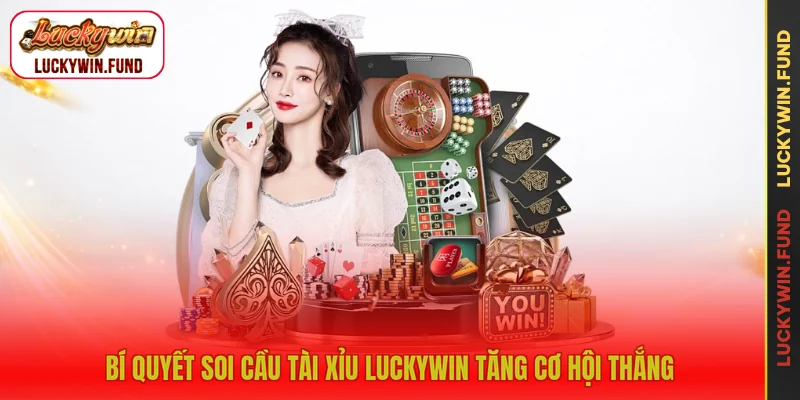 Bí quyết soi cầu tài xỉu LUCKYWIN tăng cơ hội thắng