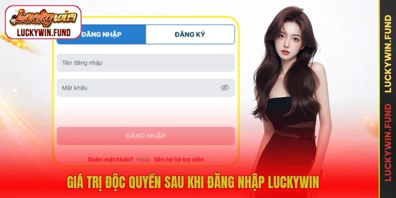 Giá trị độc quyền sau khi đăng nhập LUCKYWIN