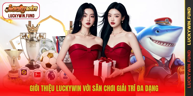 Giới thiệu LUCKYWIN với sân chơi giải trí đa dạng