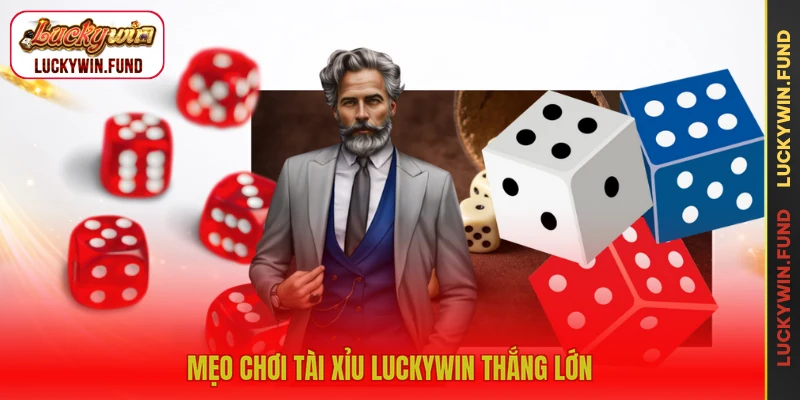 Mẹo chơi tài xỉu LUCKYWIN thắng lớn