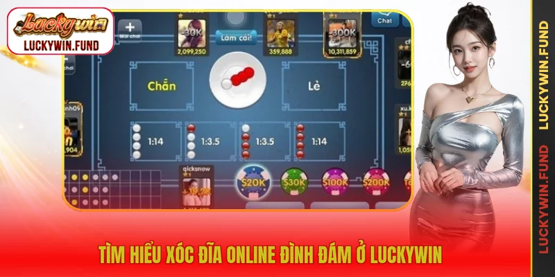 Tìm hiểu xóc đĩa online đình đám ở LUCKYWIN