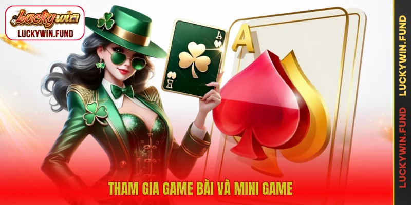 Tham gia game bài và mini game