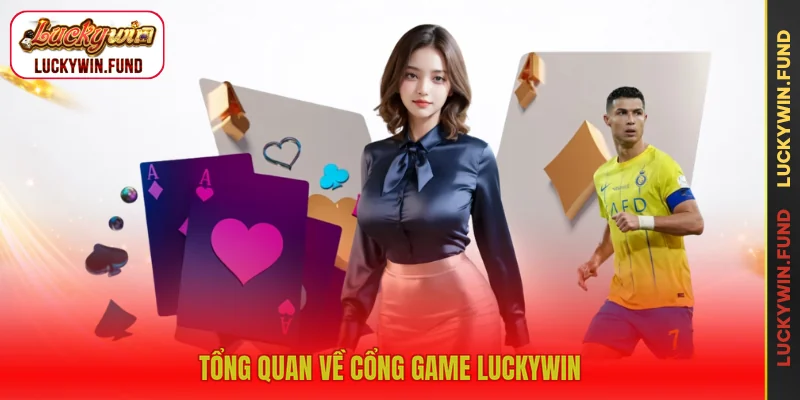 Tổng quan về cổng game cá cược uy tín LUCKYWIN