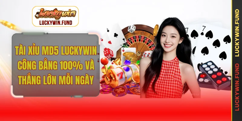 Tài xỉu MD5 LUCKYWIN