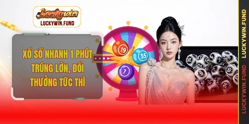 Xổ số nhanh 1 phút